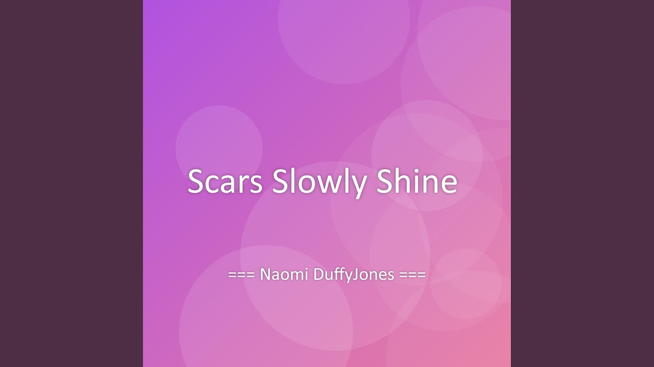 Scars Slowly Shine