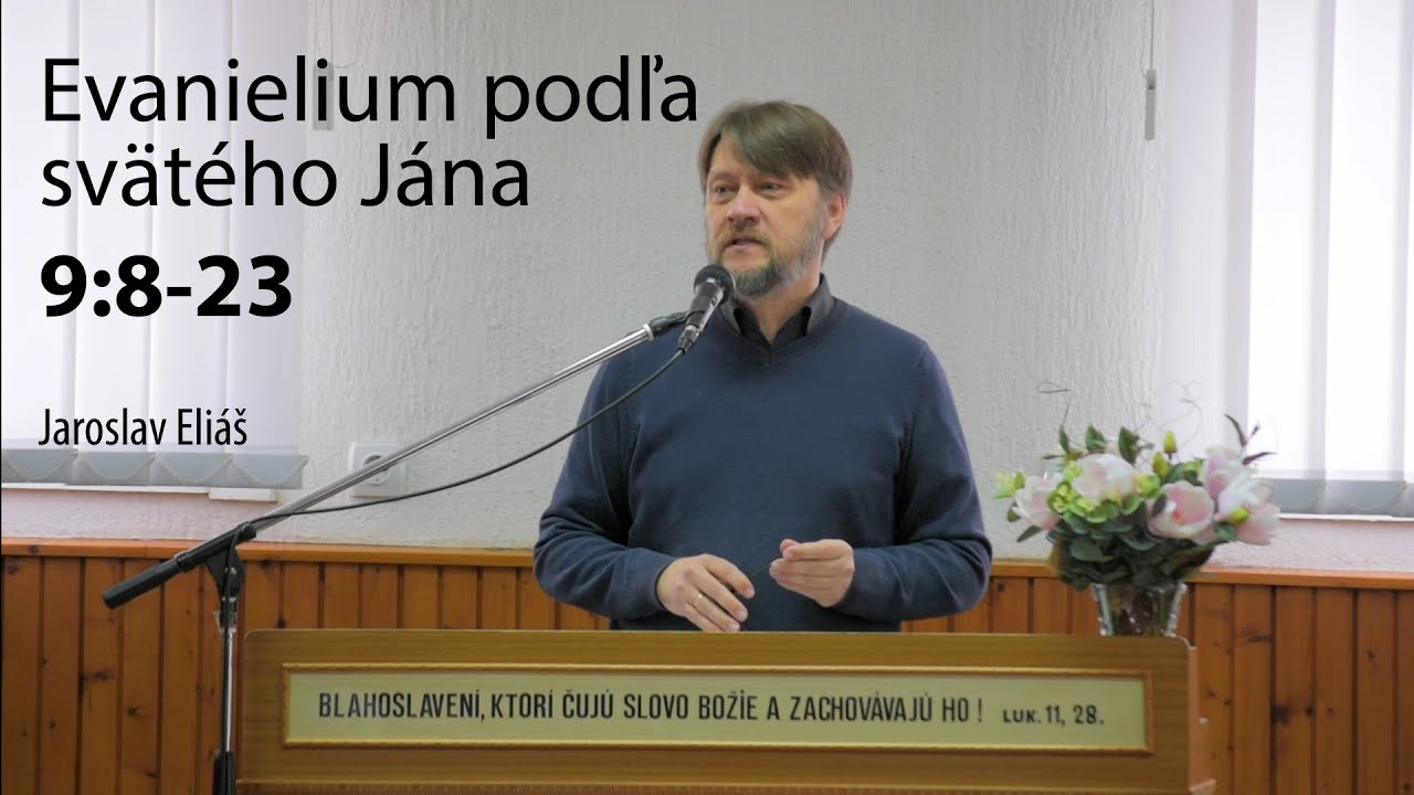 Evanielium podľa svätého Jána - 9:8-23