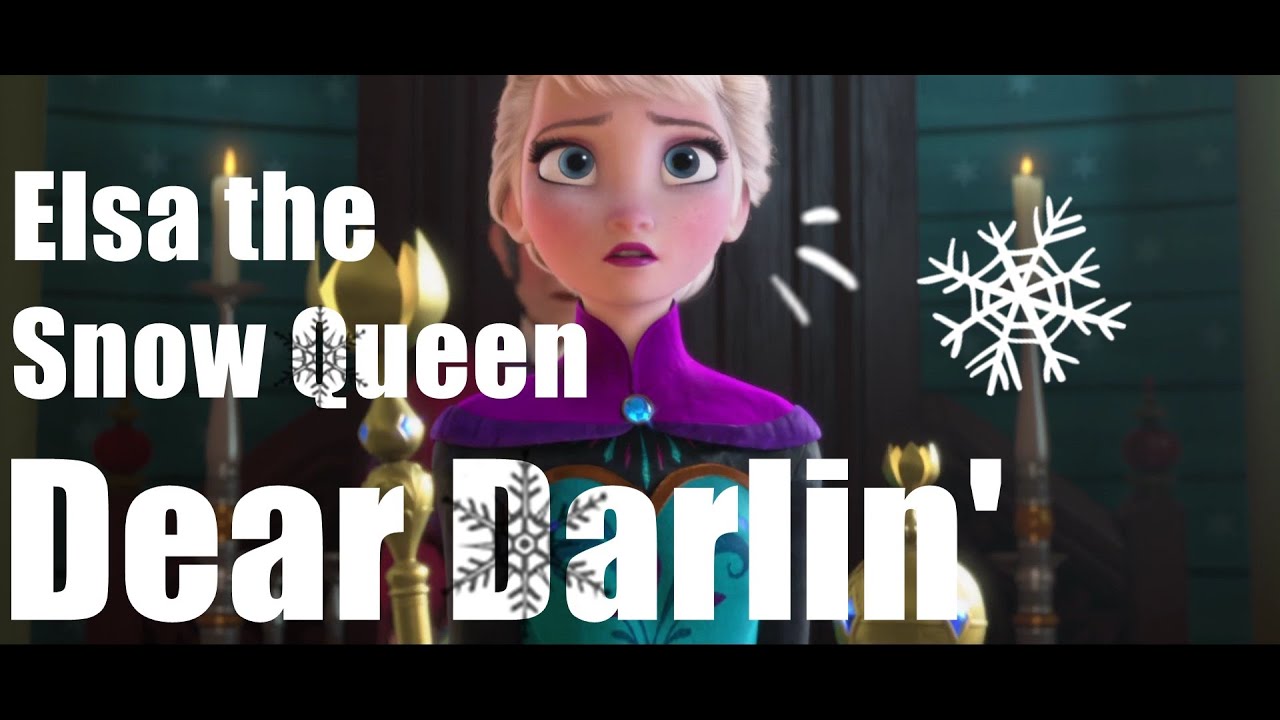 Elsa The Snow Queen II Dear Darlin