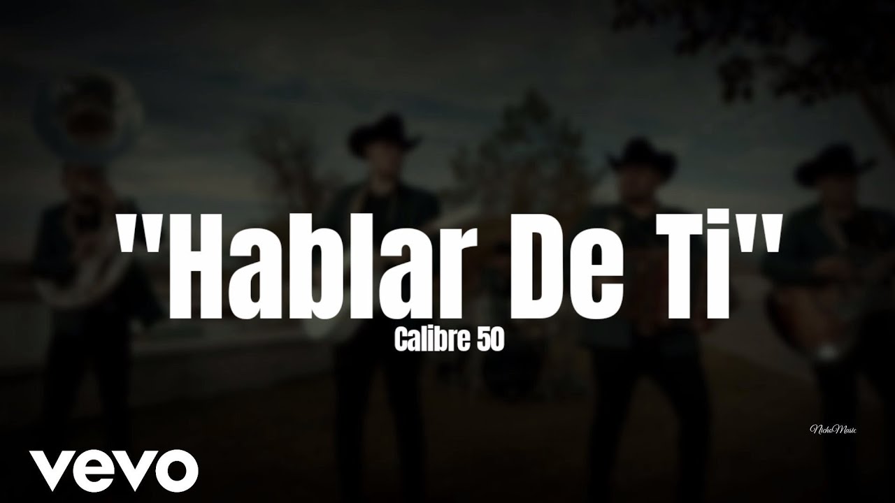 Calibre 50 - Hablar De Ti (LETRA) Estreno 2023