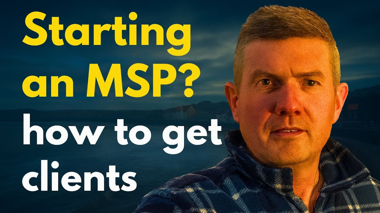 Starting an MSP? How to get clients.