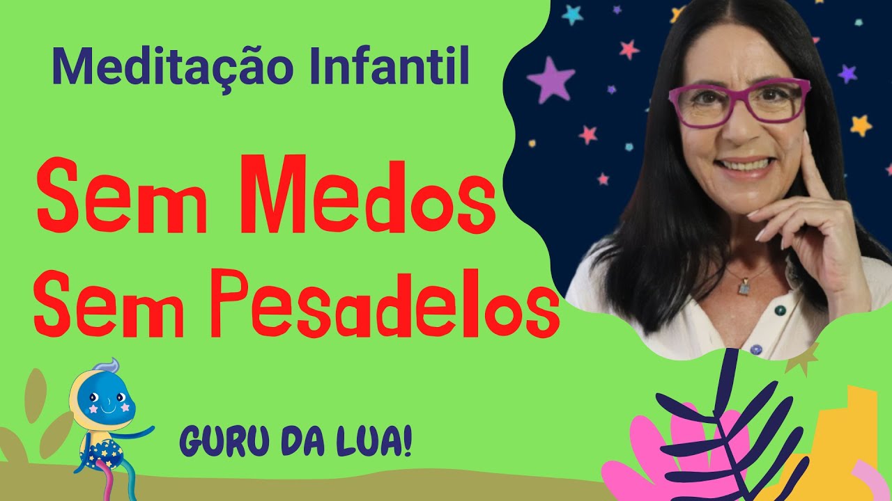 [PESADELOS] Dormir Sem Medos e Sem Pesadelos | CRIAÇÃO E VOZ LIZ DIAS | Meditação Infantil