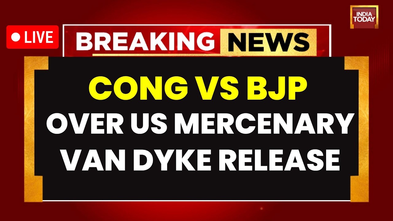 LIVE: Congress Slams Modi Govt For 'Surrendering' To US Over Mercenary VanDyke Release | India Today