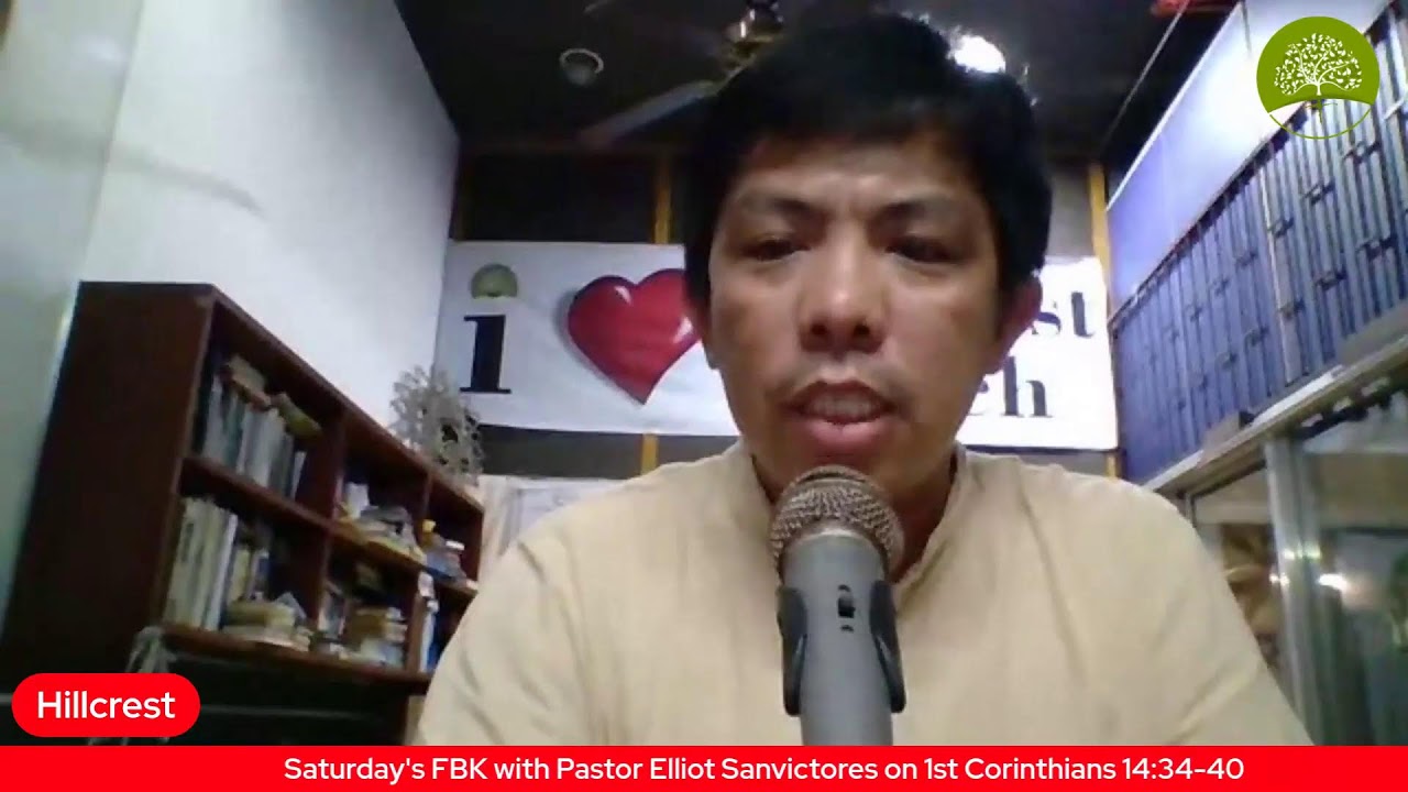 Saturday's FBK with Pastor Elliot Sanvictores on 1st Corinthians 14:34-40
