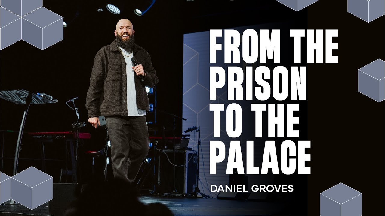 From the Prison to the Palace | Ps. Daniel Groves | Hope City