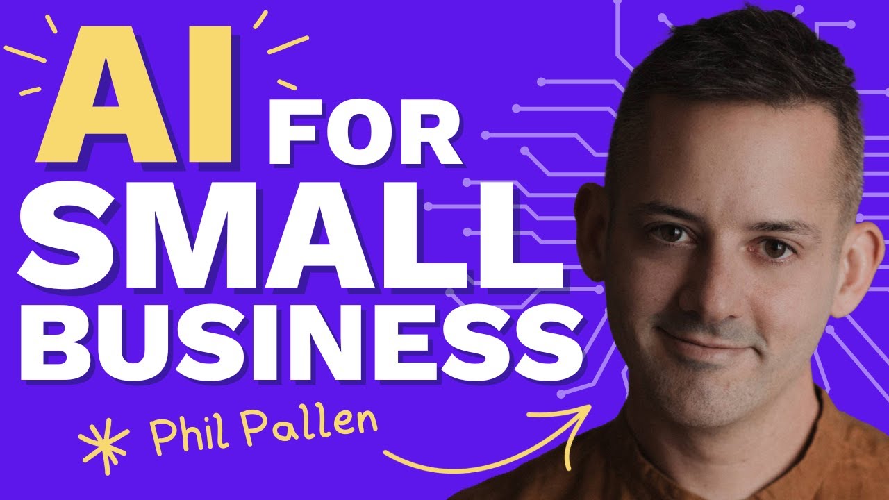 AI for Small Business: Where to Start (With Phil Pallen)