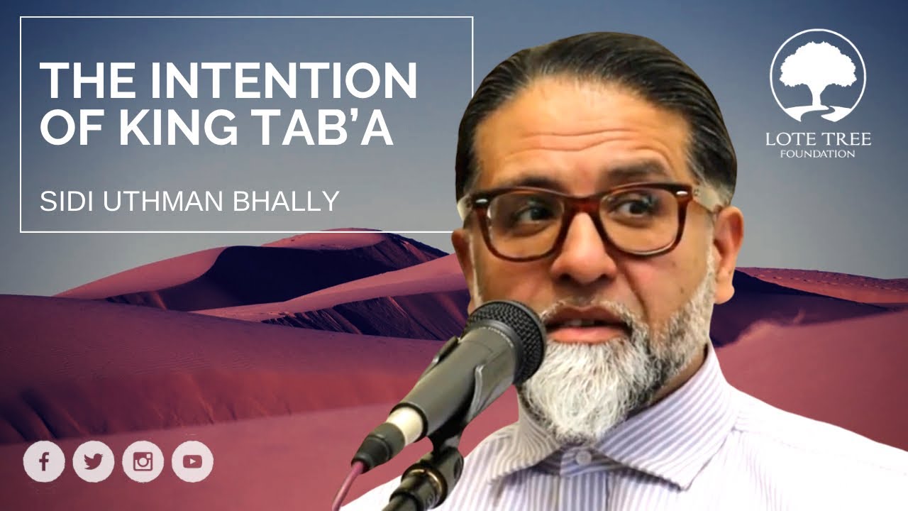 The Intention of King Tubba (1,000 years before the Prophet ﷺ) | Sidi Uthman Bhally