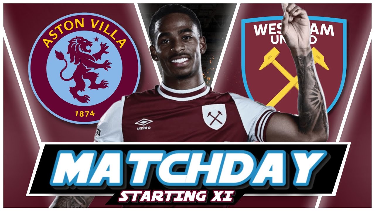 ASTON VILLA v WEST HAM - STARTING XI | PREMIER LEAGUE | PREDICTED