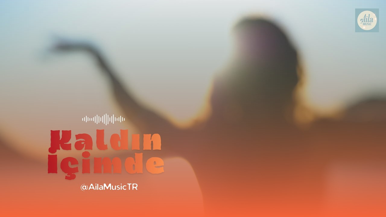 Aila | KALDIN İÇİMDE – İz Bıraka Bıraka