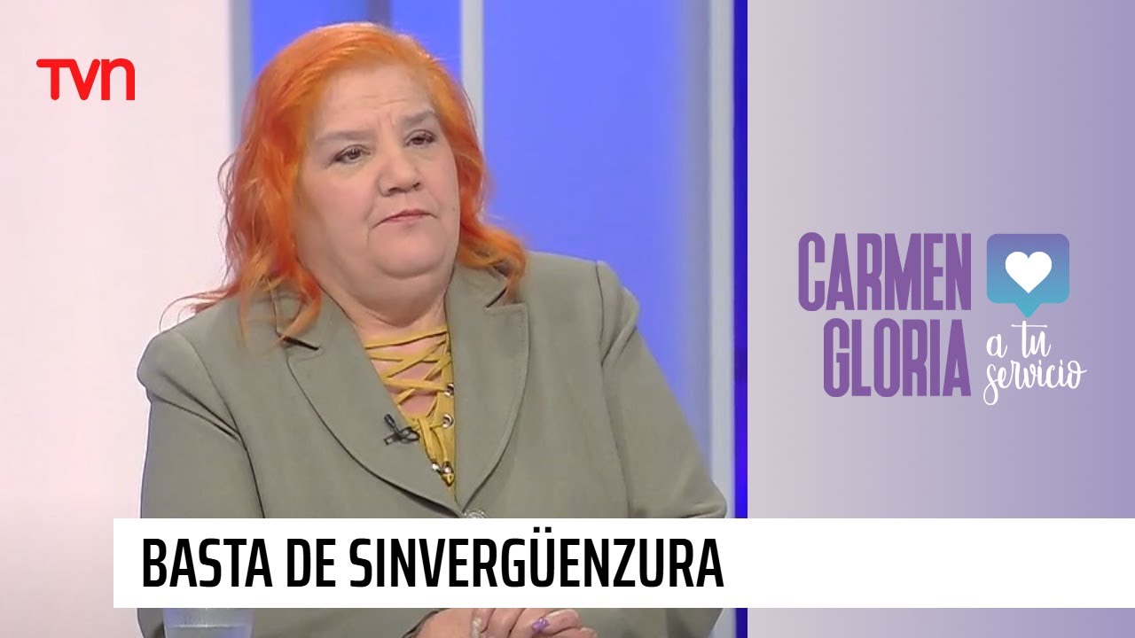 Basta de sinvergüenzura | Carmen Gloria a tu servicio