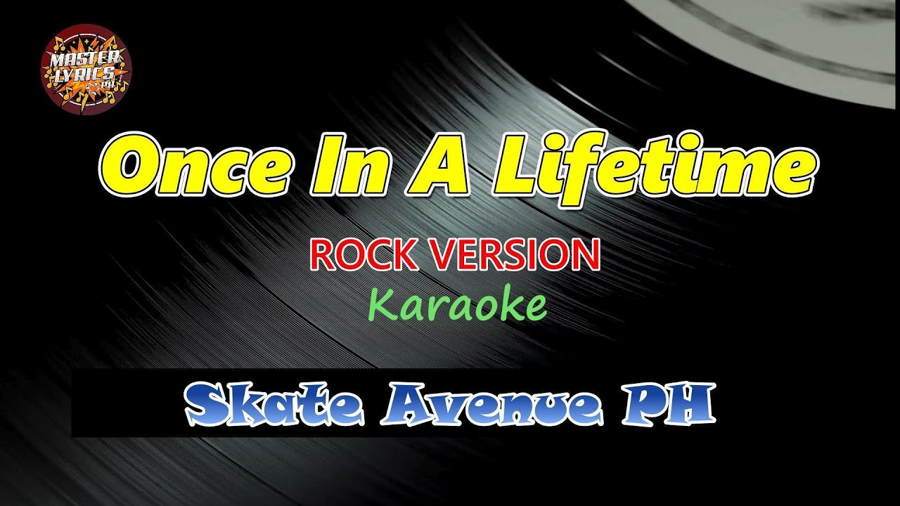 Once In A Lifetime - Skate Avenue PH Karaoke (Rock Version) Master Lyrics PH