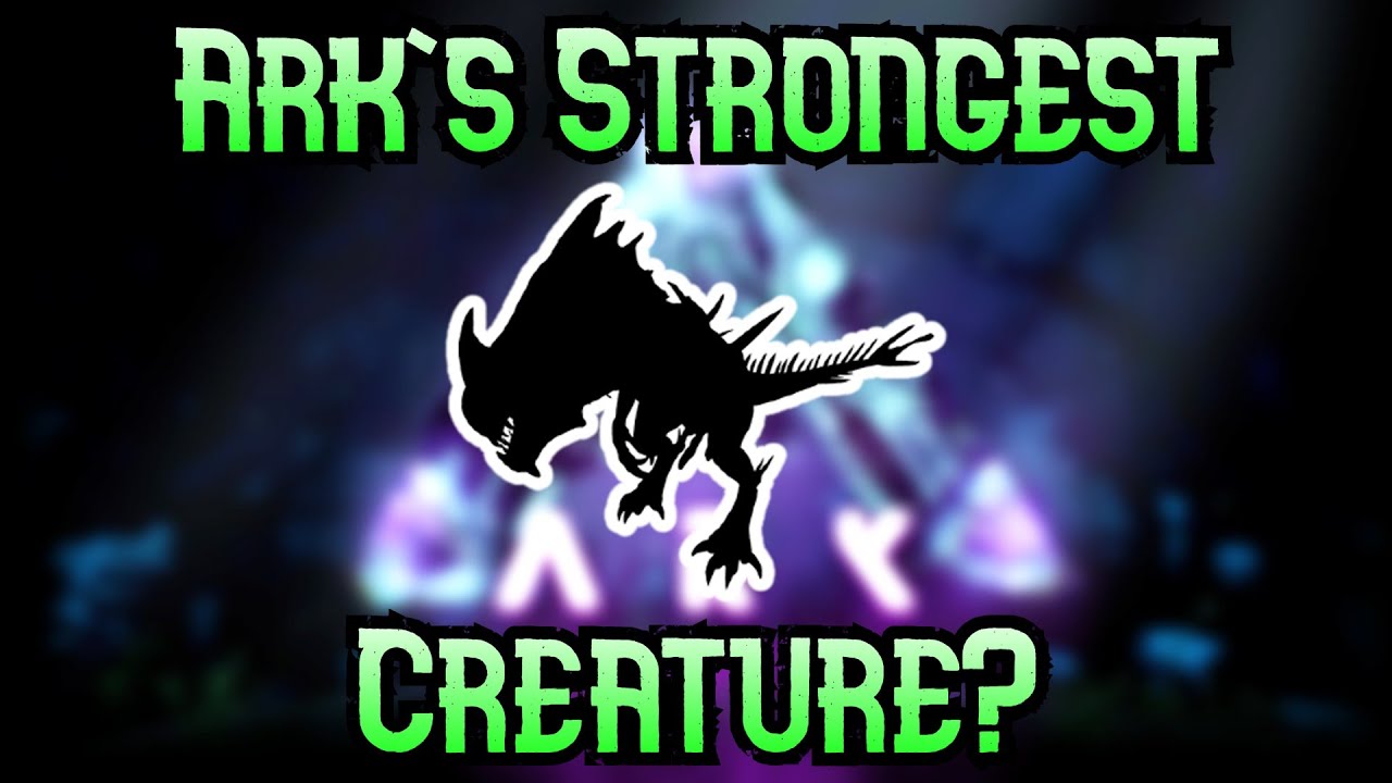 5 Of Ark's Strongest Creatures!