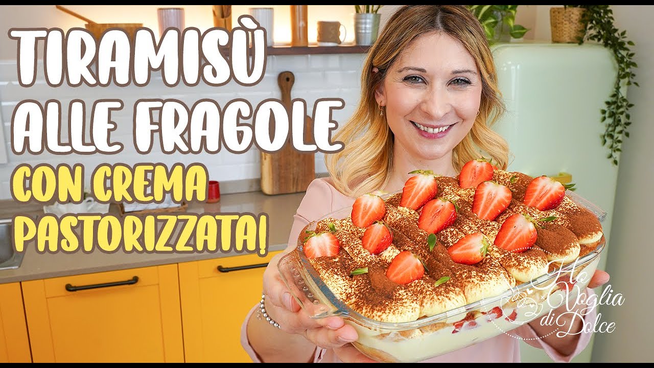 TIRAMISÙ ALLE FRAGOLE con crema PASTORIZZATA ricetta HO VOGLIA DI DOLCE