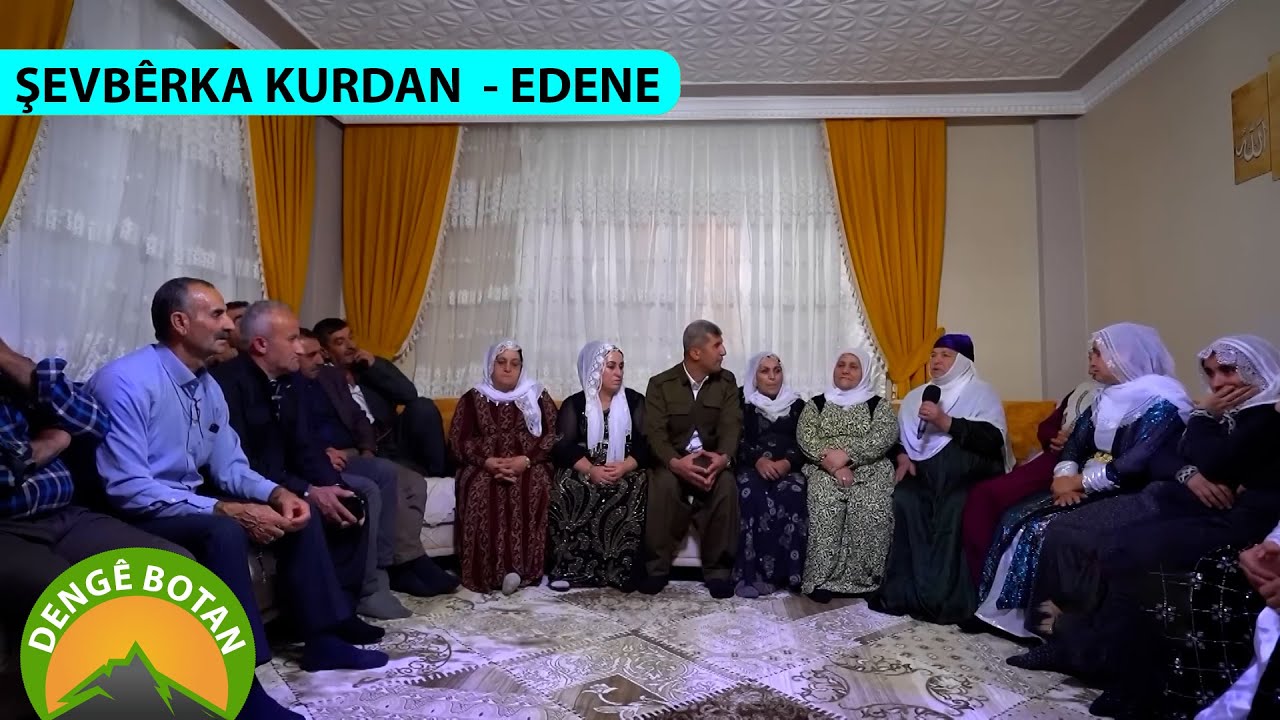 ŞEVBÊRKA KURDAN  - EDENE / DENGÊ BOTAN