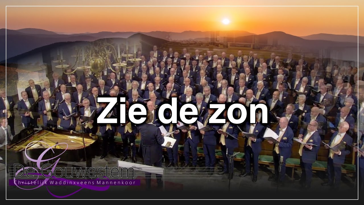 Zie de zon - Chr. Waddinxveens Mannenkoor De Gouwestem