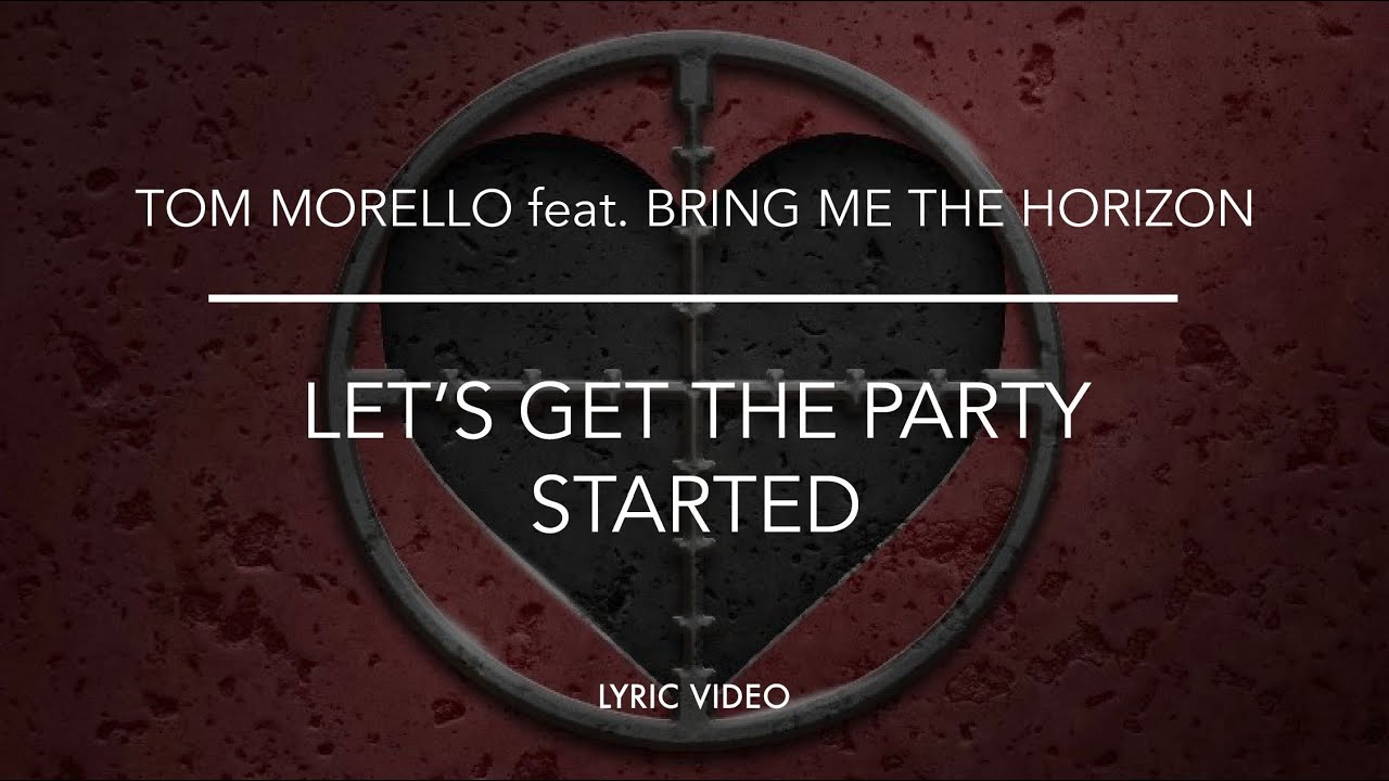 Tom Morello feat. Bring Me the Horizon - Let&rsquo;s Get the Party Started [lyric video]