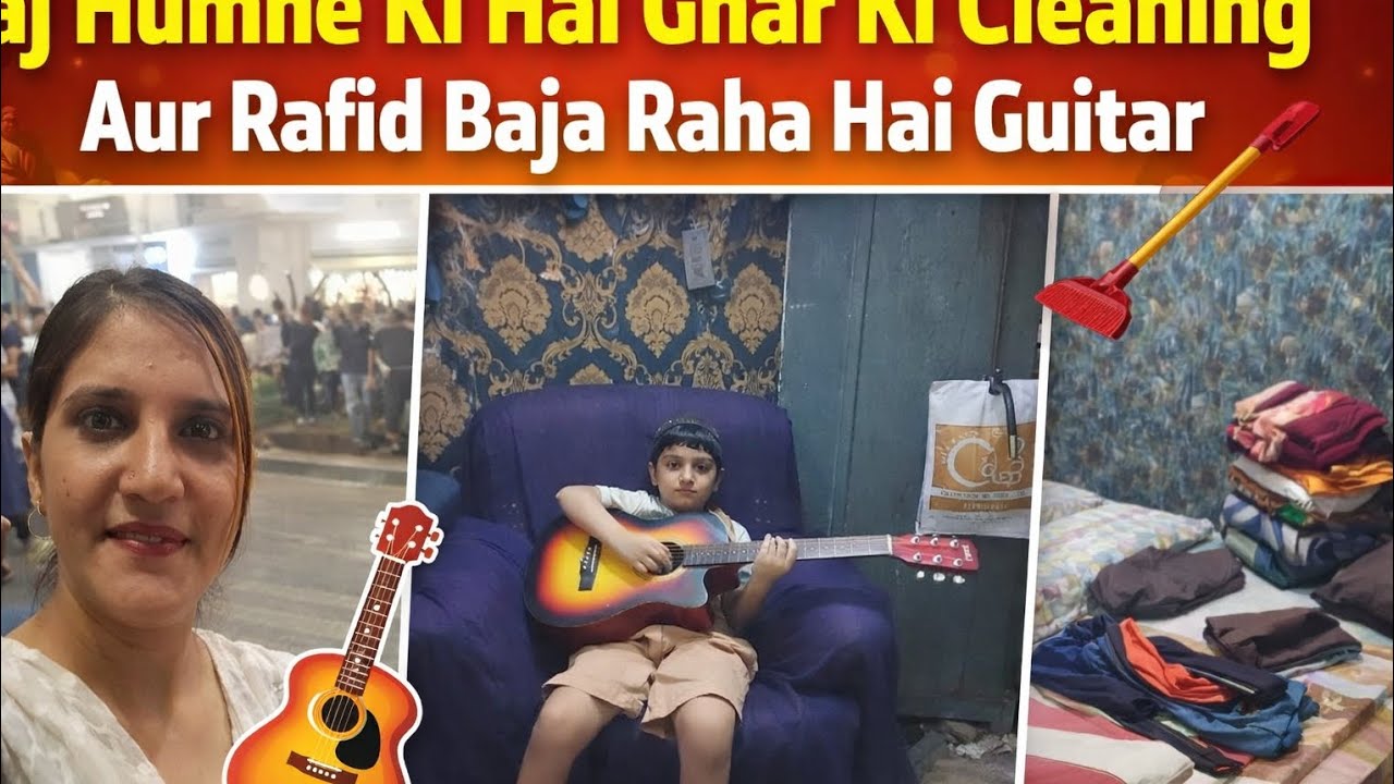 Morning routine |Aaj Kiya Ghar Ki cleaning | rafid Ne bajaya guitar nazneen shsh volg 