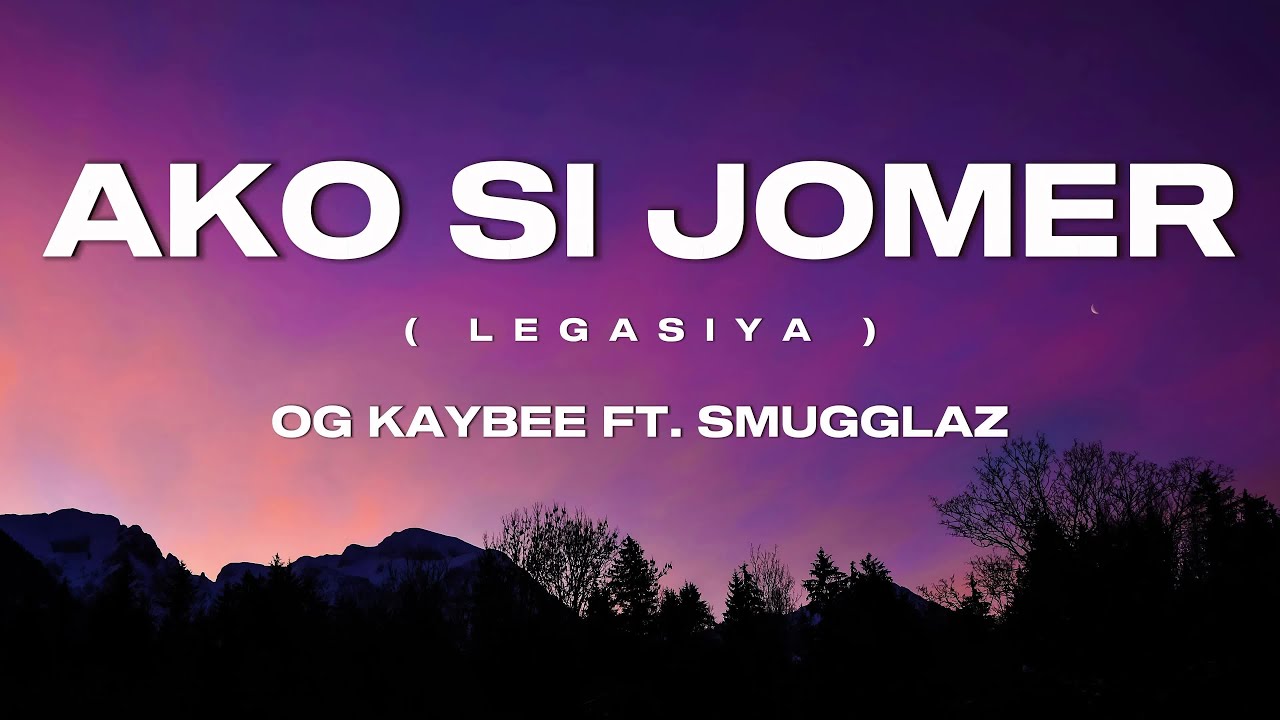 OG Kaybee - Ako si Jomer (Legasiya) Ft. Smugglaz | Lyrics