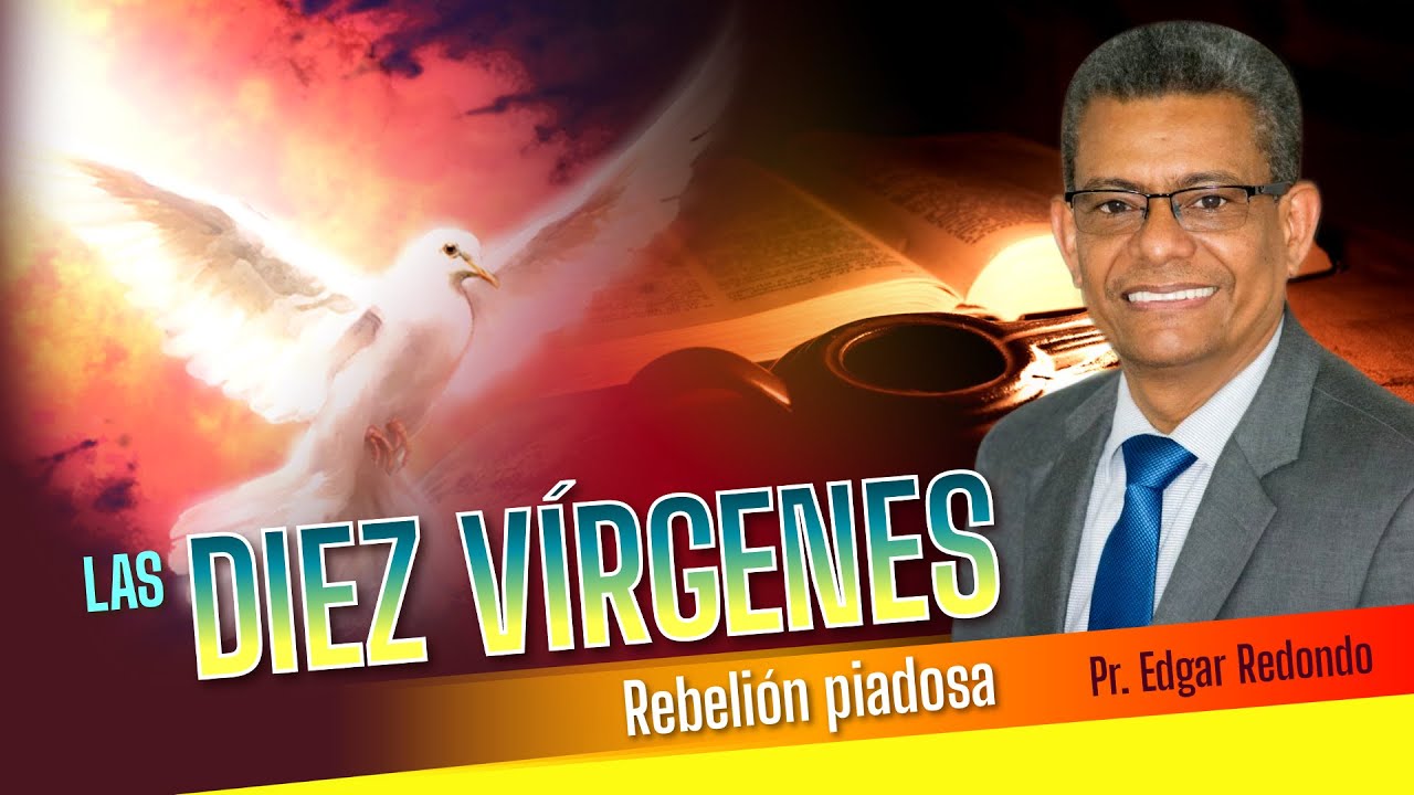 Las Diez Vírgenes - Pr. Edgar Redondo