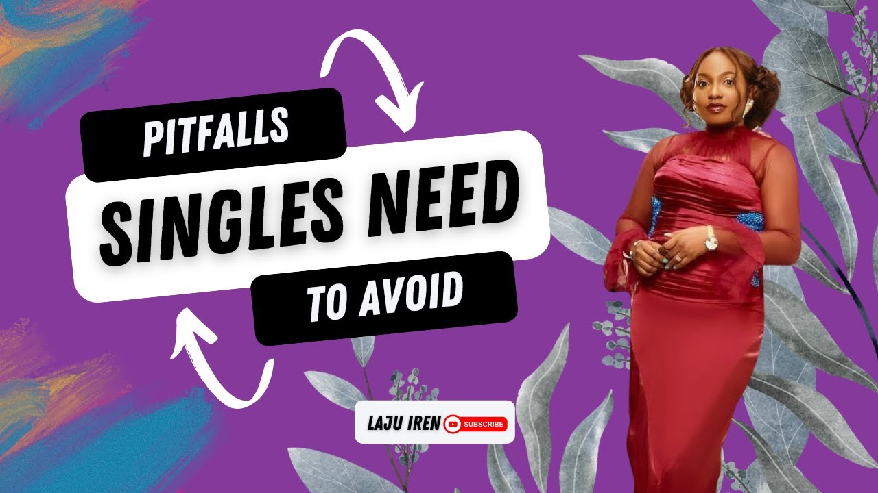 RUN FOR YOUR LIFE! PITFALLS SINGLES NEED TO AVOID