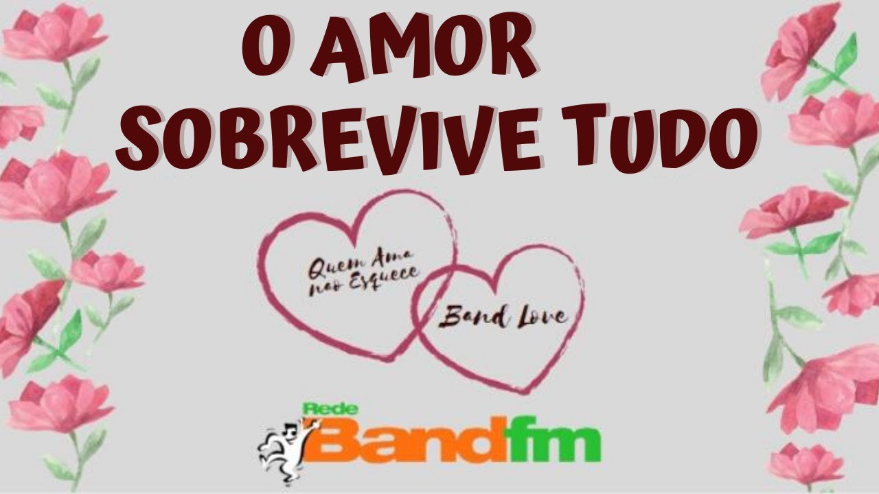 QUEM AMA NÃO ESQUECE/BAND LOVE - Band Fm - 05/11/19 - História do Alberto e da Enza