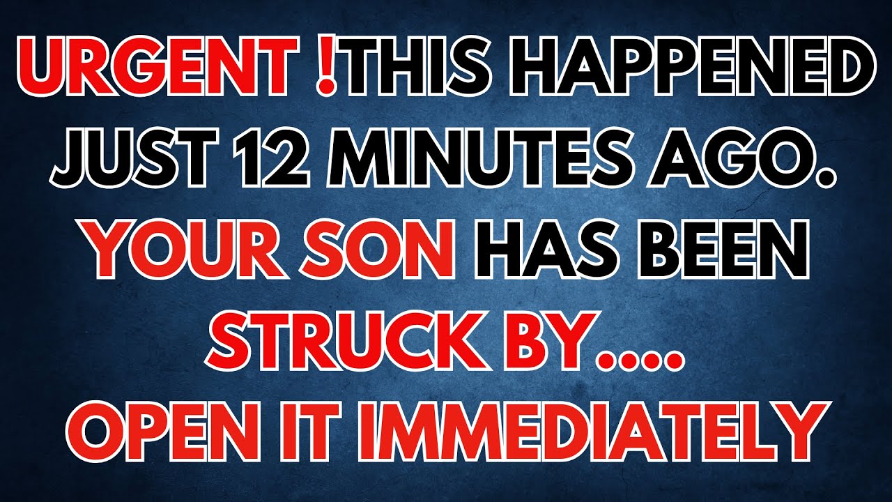 God Says: This Happened Just 12  Minutes Ago. Your Son Has Been Struck By...