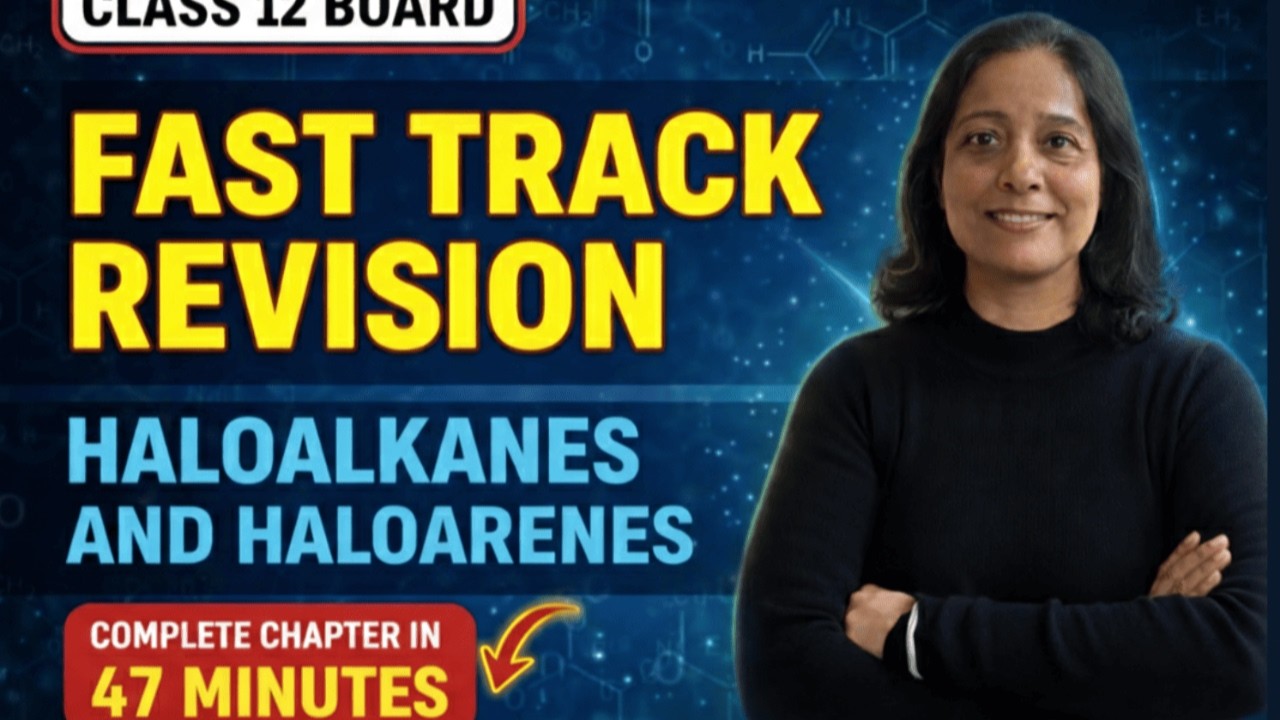 The ONLY Revision You Need for Haloalkanes & Haloarenes | Fast Track Revision | CBSE Class 12