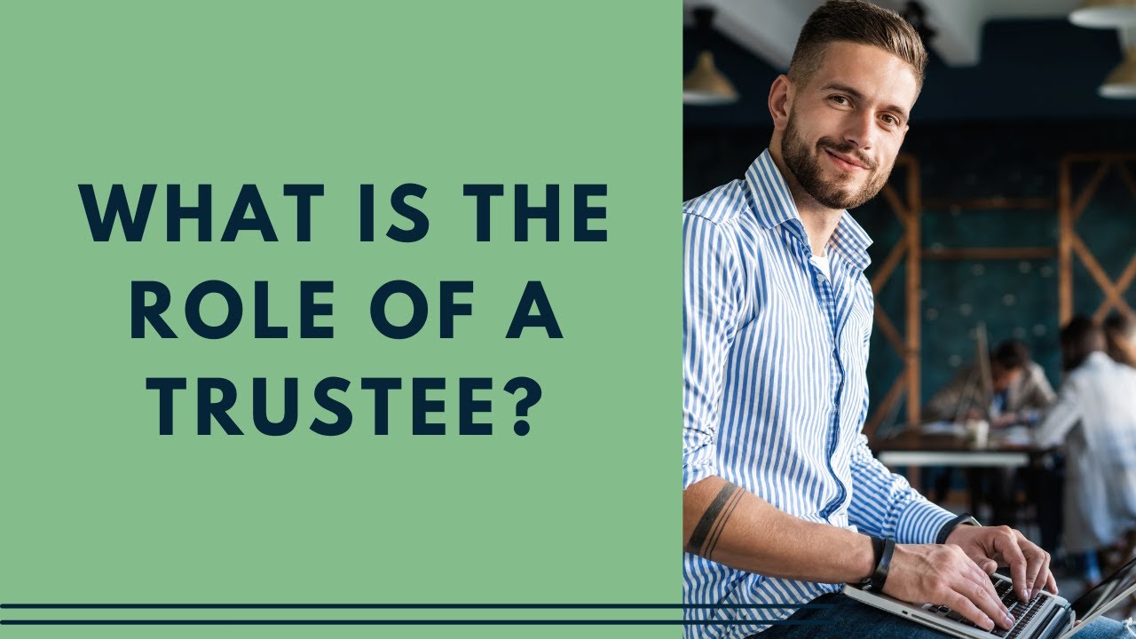 What is the role of a trustee?