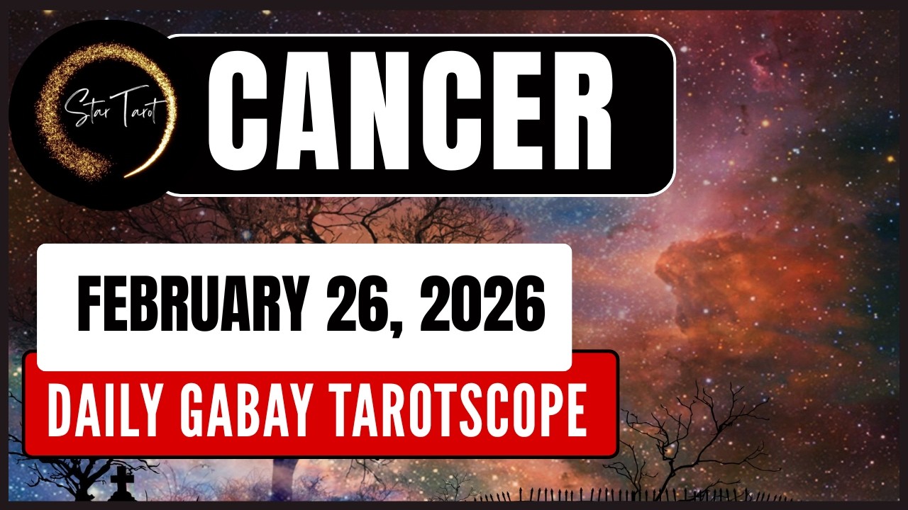 CANCER ANO’NG PAPARATING SA’YO FEBRUARY 26, 2026