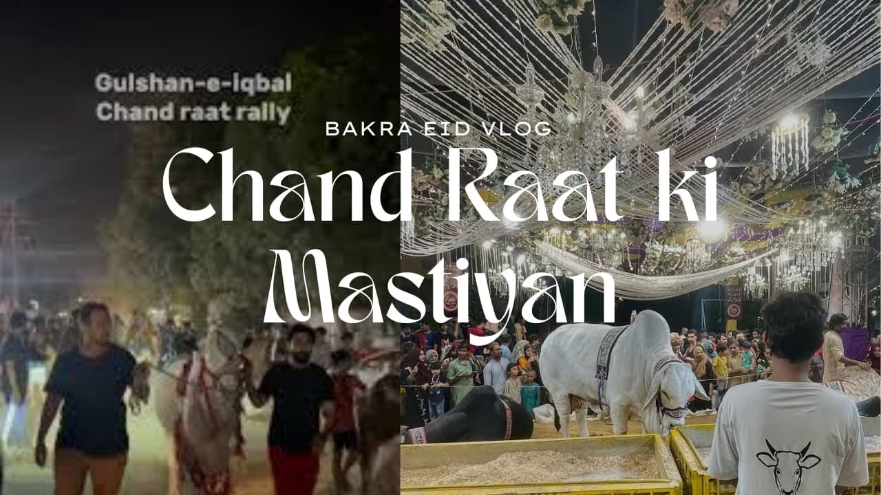 Bakra Eid Chand Raat | Chand Raat se Eid ki Subha tak |Gulshan e Iqbal Cow Rally 2025 