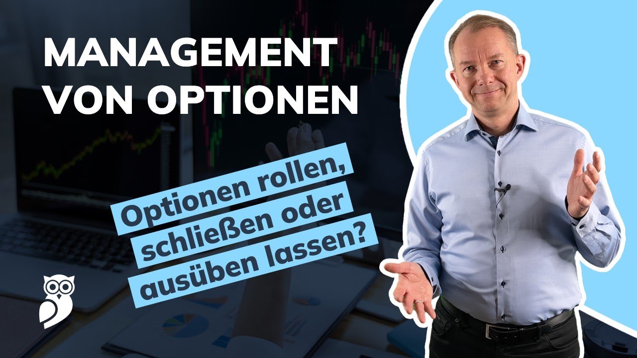 Rendite optimieren: Was ist besser? Optionen rollen, schließen oder ausüben lassen?