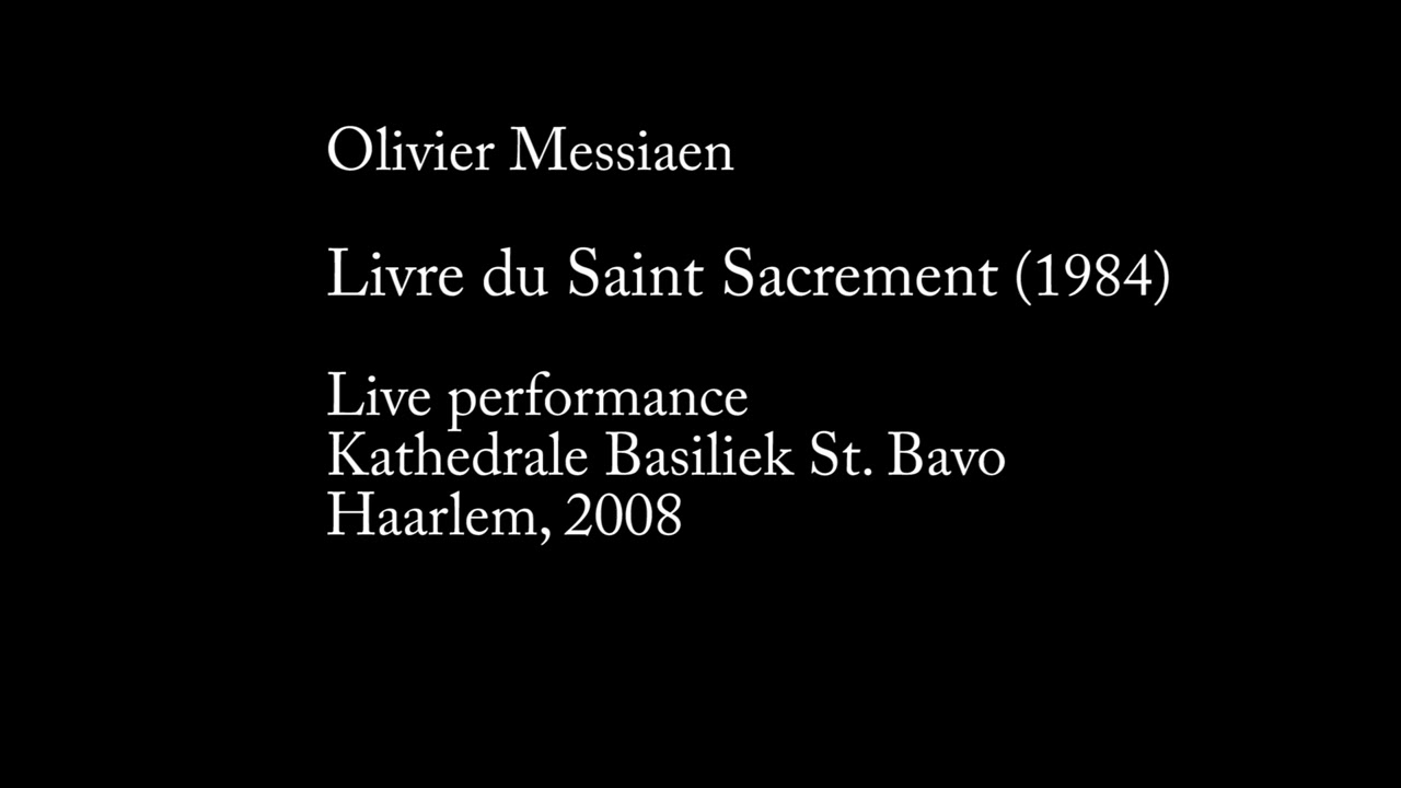 Olivier Messiaen - Livre du Saint Sacrement live performance Haarlem 2008