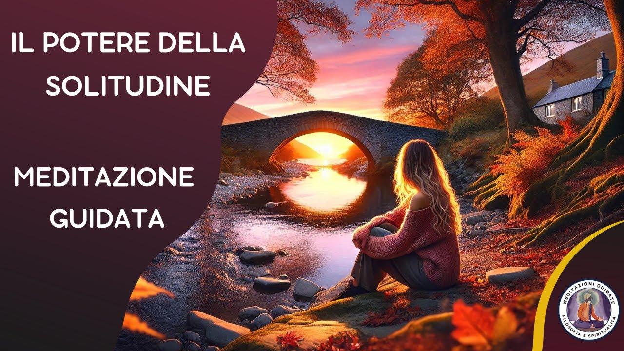 Il Potere della Solitudine: Meditazione Guidata..