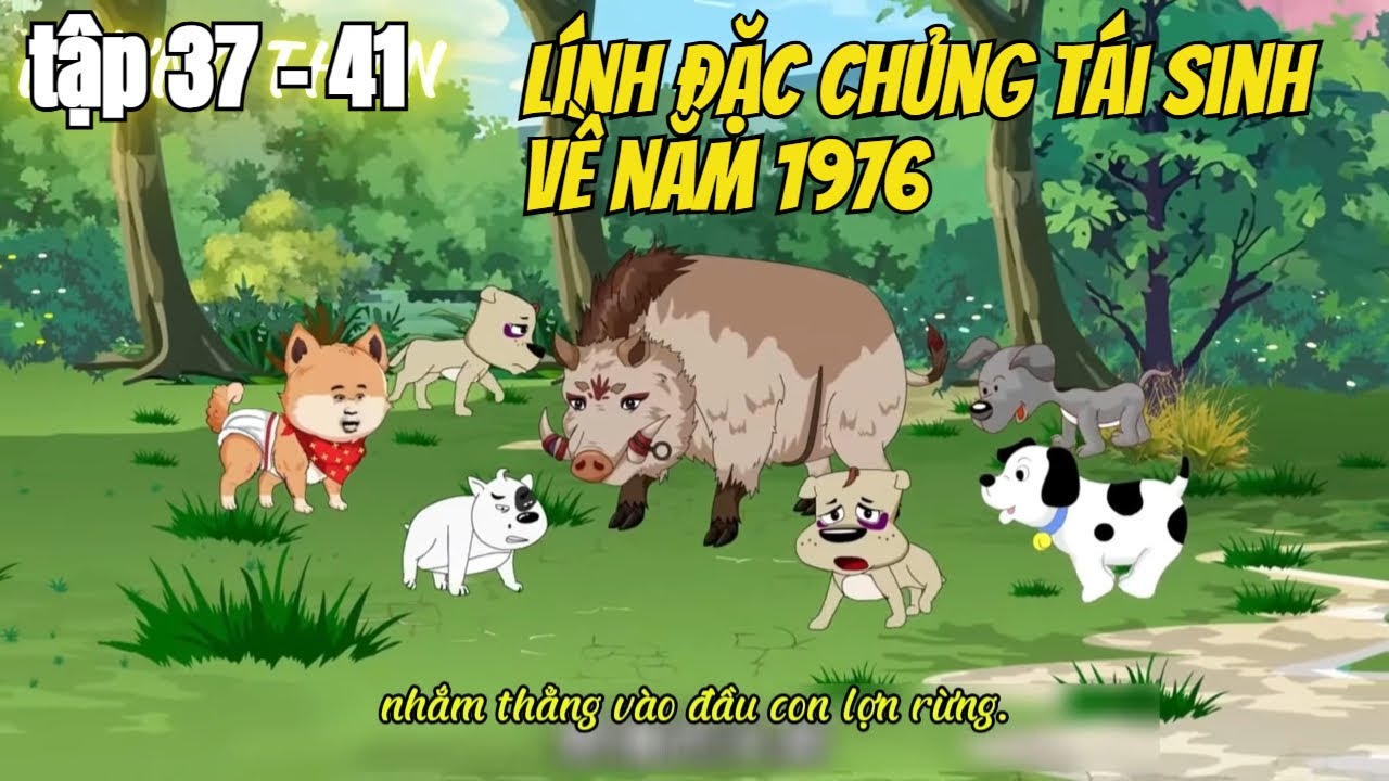 Lính Đặc Chủng Tái Sinh Về Năm 1976 tập 37 - 41// MIỀN TÂY 