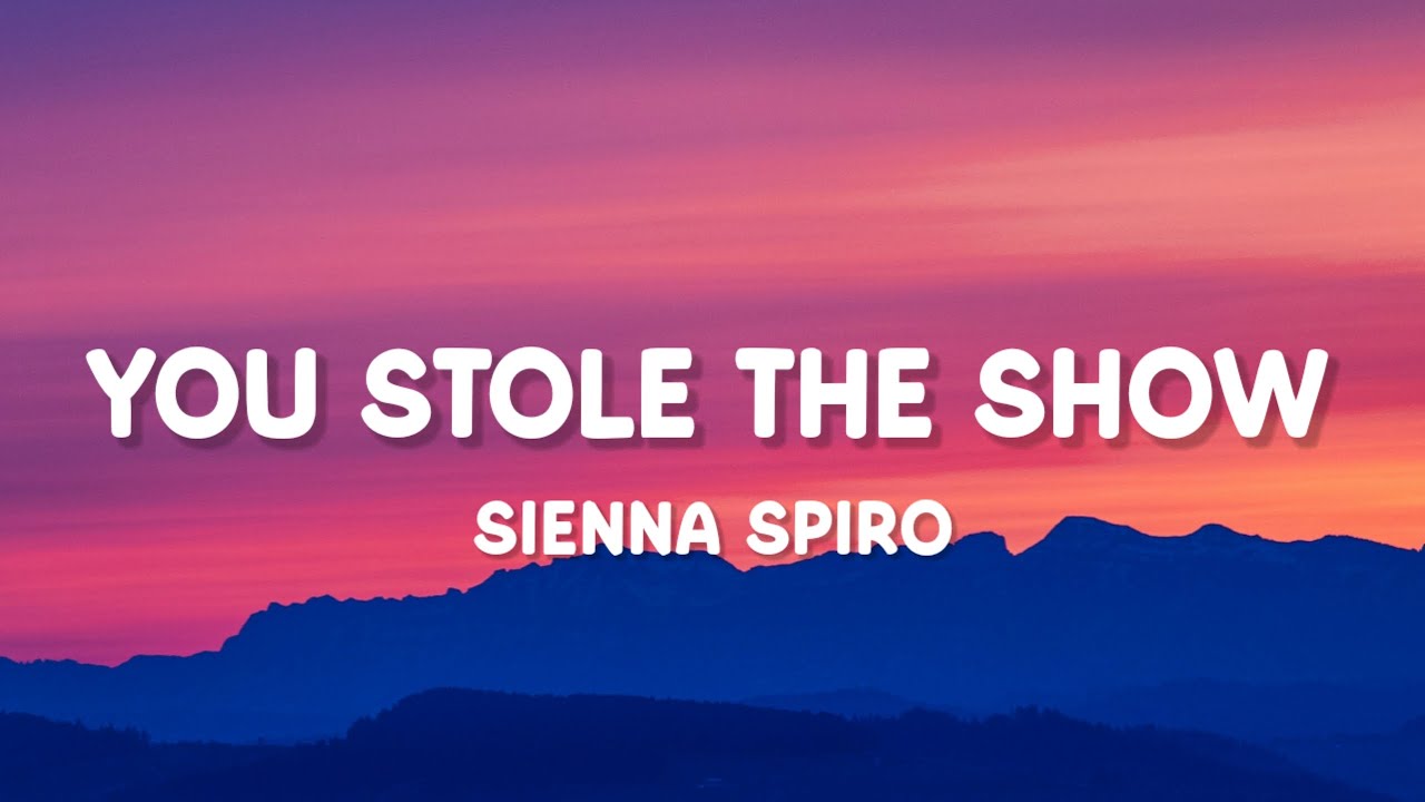 Sienna Spiro - You Stole The Show (Lirik)