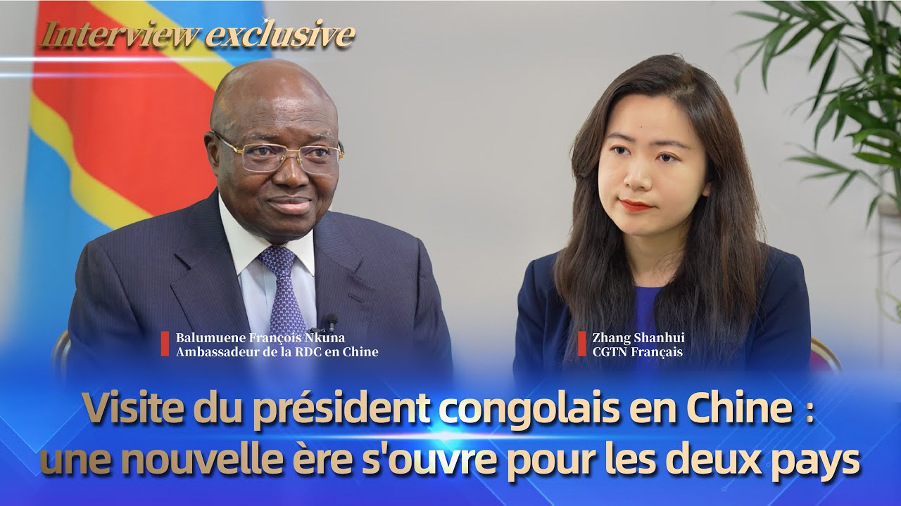 Visite du président congolais en Chine : une nouvelle ère s'ouvre pour les deux pays