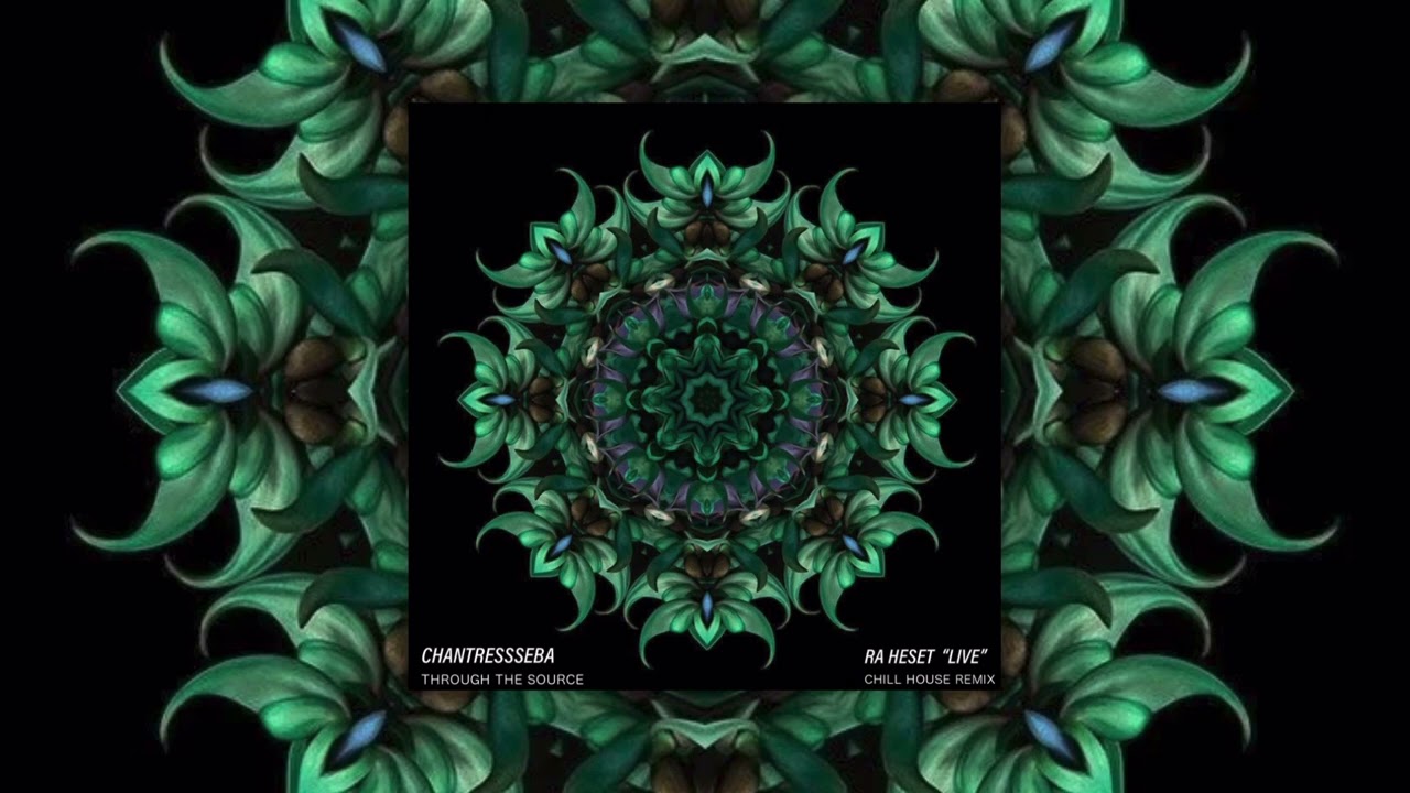 Chantress Seba Ra heset chill house remix by Through The Source | RAMA