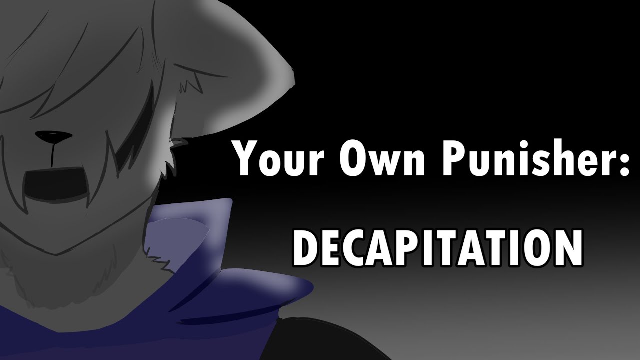 Your Own Punisher: DECAPITATION (Ebot's original ost theme/ original music)