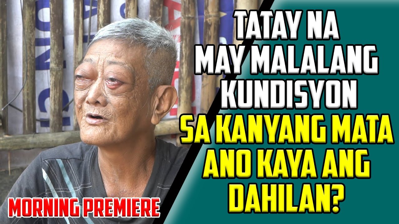 MALALANG KUNDISYON SA MATA NI TATAY ANO ANG NAGING DAHILAN
