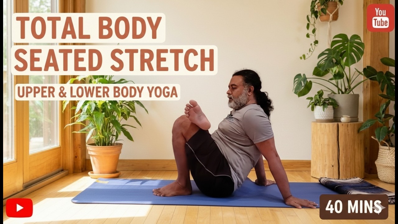 Total Body Seated Stretches |  40 Mins | Yoga with Shrikanth