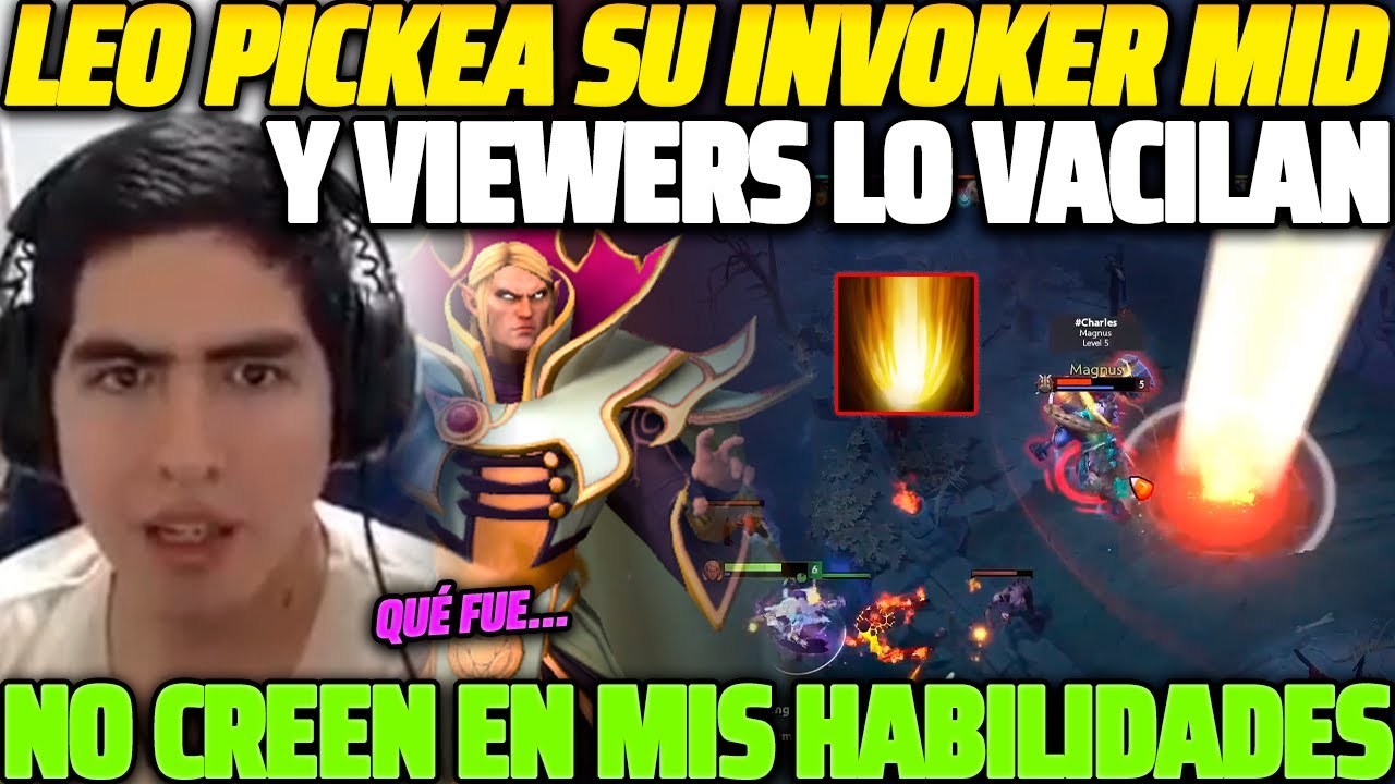 😲 USTEDES NO CREEN EN MIS HABILIDADES 😲 LEOSTYLE PICKEA SU INVOKER Y VIEWERS LO VACILAN 😂