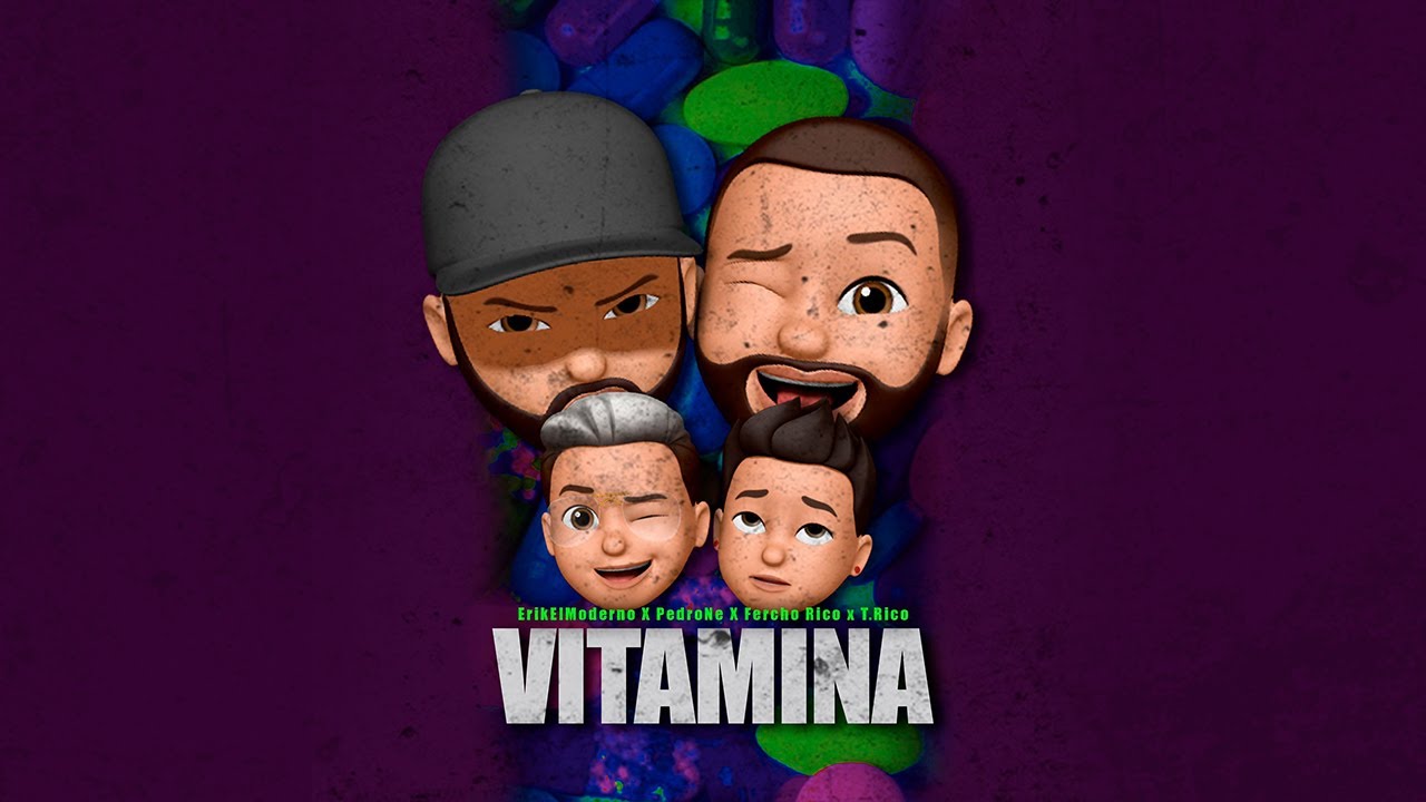 VITAMINA - PedroNe,@FerchoRico, @ErikElModerno& T. Rico