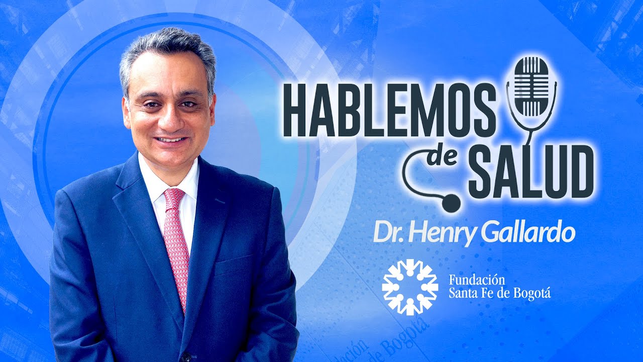 #1. Doctor Henry Gallardo - Hablemos de Salud con la Fundación Santa Fe de Bogotá