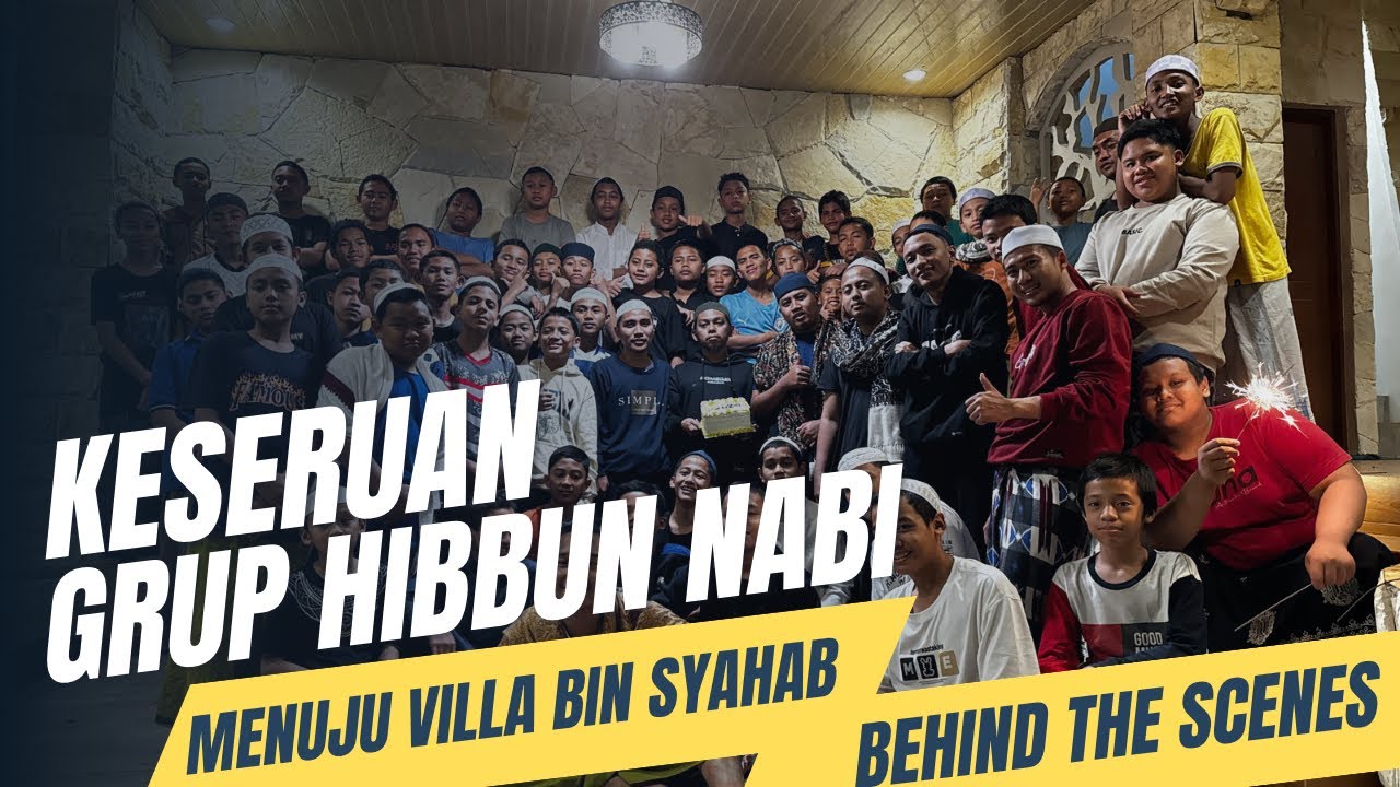 KESERUAN GRUP HIBBUN NABI KE VILLA BIN SYAHAB || BEHIND THE SCENES