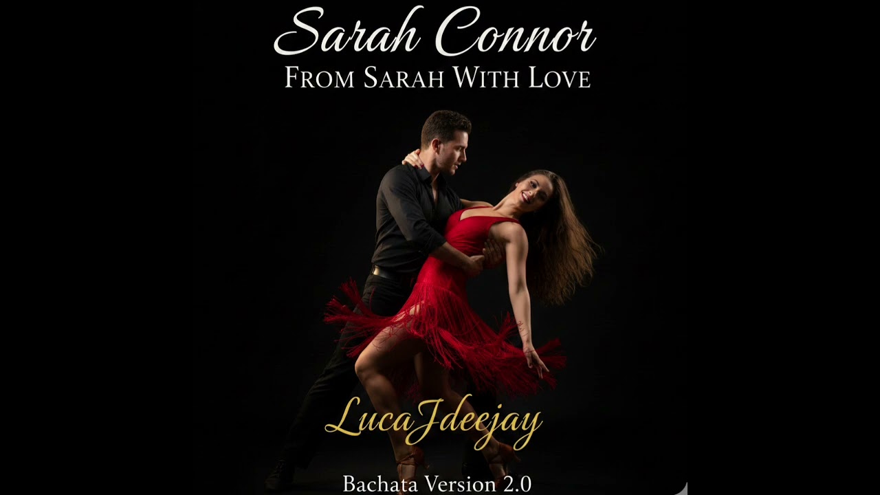 Sarah Connor - From Sarah With Love (Bachata Version 2.0) 🎧 @LucaJdeejayLJDJ 