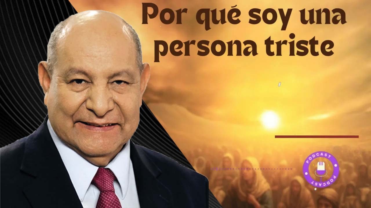 Por qué soy una persona triste - Pastor Alejandro Bullón