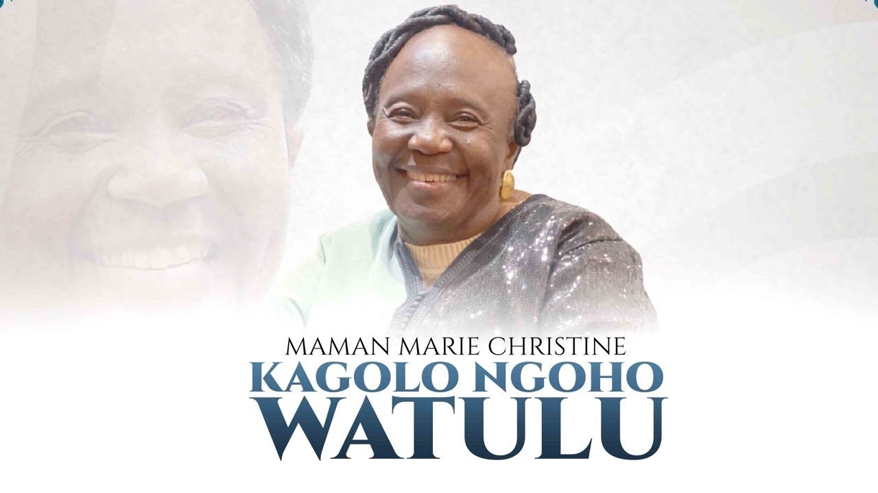 UN DERNIER HOMMAGE A MAMAN CHRISTINE KAGOLO NGOHO WATULU