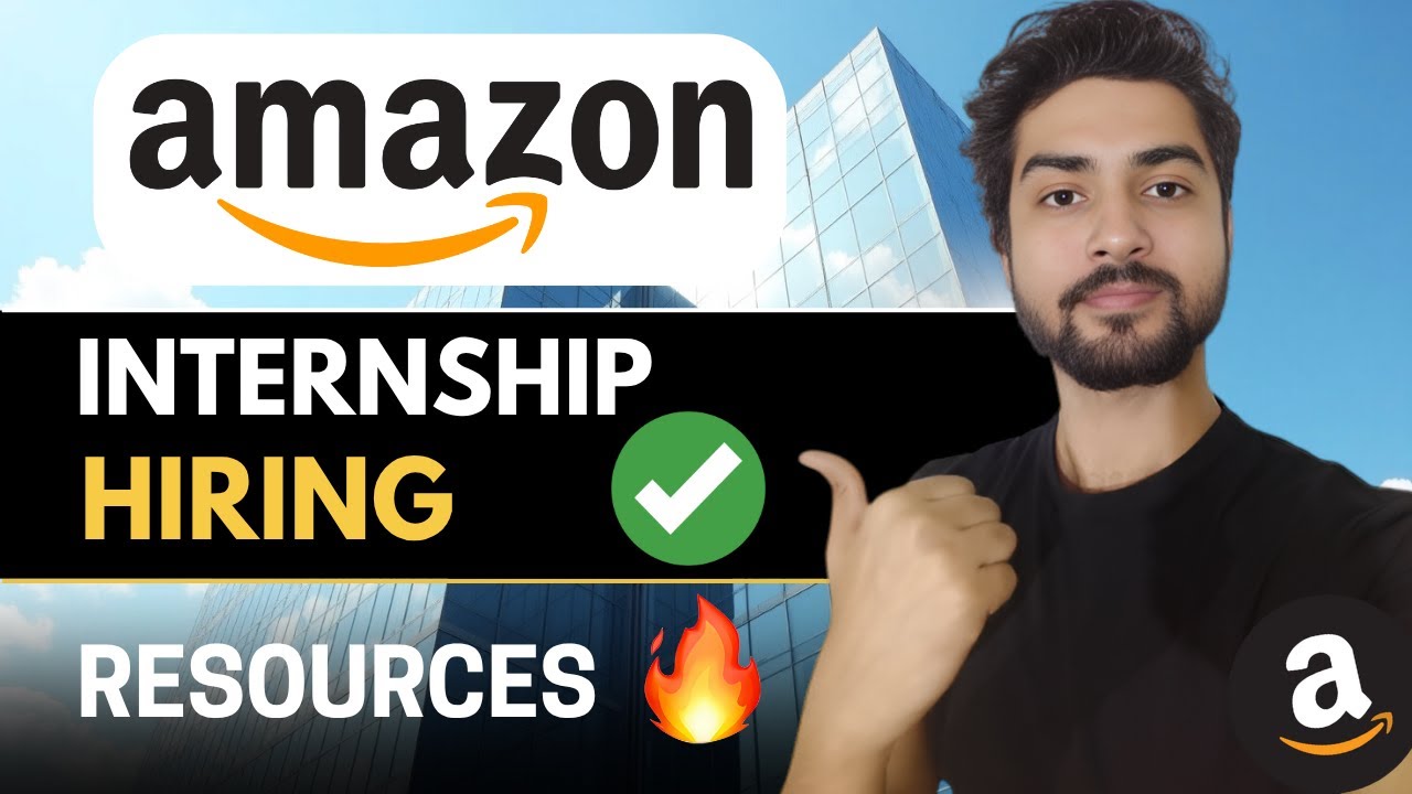 Amazon Internship 2025 | Complete Guide | Resources🔥