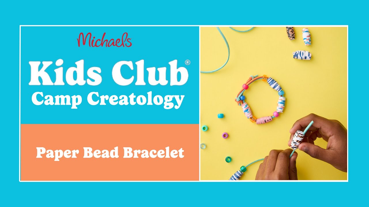 Online Class: Kids Club: Camp Creatology Paper Bead Bracelet| Michaels