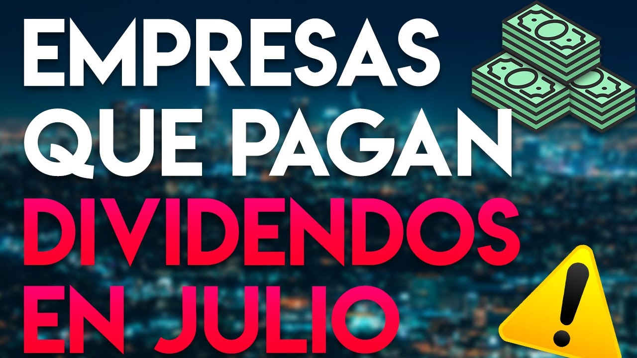 &iexcl;Dividendos en JULIO! | Invertir en Dividendos 2020
